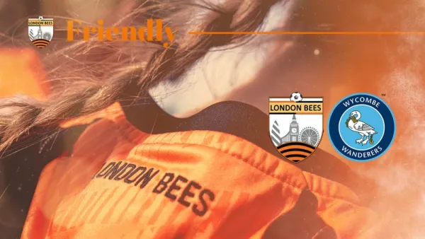 PRE-SEAON FIXTURE VS WYCOMBE WANDERERS CONFIRMED - London BEES